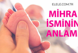 Mihra İsminin Anlamı Nedir?