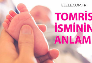 Tomris İsminin Anlamı Nedir?