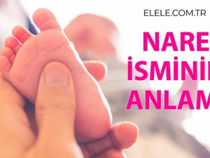 Nare İsminin Anlamı Nedir?