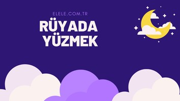 Rüyada Yüzmek Ne Anlama Geliyor?