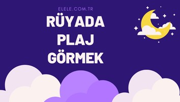 Rüyada Plaj Görmek Ne Anlama Gelir?