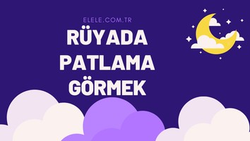 Rüyada Patlama Görmek Ne Anlama Gelir?