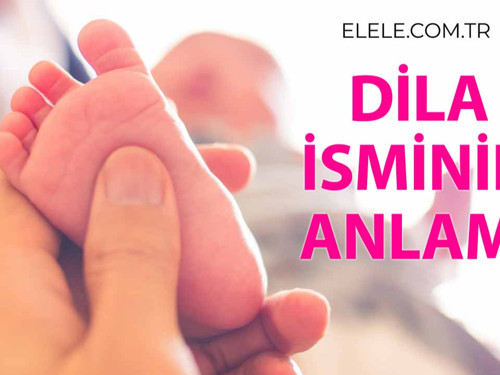 Dila İsminin Anlamı Nedir?