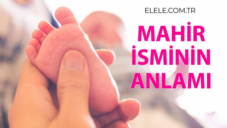 Mahir İsminin Anlamı, Özellikleri ve Detaylı İsim Analizi