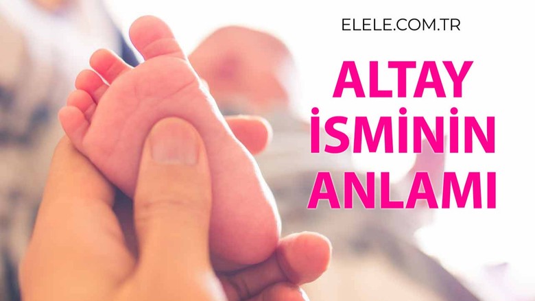 Altay İsminin Anlamı, Özellikleri ve Detaylı İsim Analizi