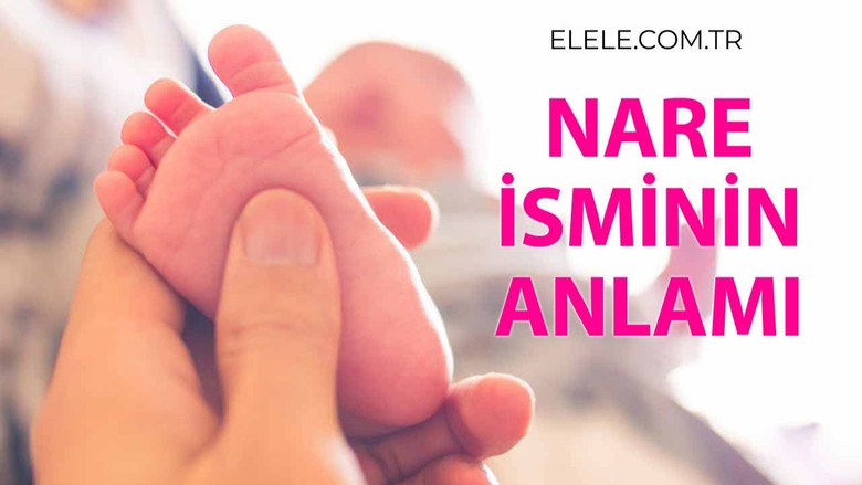 Nare İsminin Anlamı, Özellikleri ve Detaylı İsim Analizi