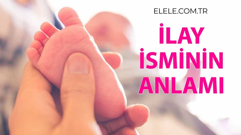 İlay İsminin Anlamı, Özellikleri ve Detaylı İsim Analizi